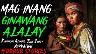 MAGINANG GINAWANG ALALAY  Kwentong Aswang  True Story [upl. by Moia622]