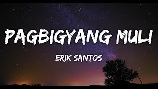 Erik Santos  Pagbigyang Muli Lyrics [upl. by Trant281]