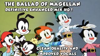 The Ballad of Magellan Updated Enhanced Mix 2023 Animaniacs [upl. by Annairba]