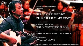 Sarod Concerto  Dr Rajeeb Chakraborty  Pioneer Symphonic Orchestra  Jonathan Glawe  201 [upl. by Drauode]