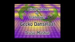 Oliver Heldens vs Brainpower  Gecko Dansplaat Trusic Mashup [upl. by Adnamra]