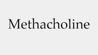 How to Pronounce Methacholine [upl. by Sheng]