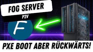 🎁 JEDEN COMPUTER KLONEN  FOG SERVER  P2V  PXE BOOT ABER RÜCKWÄRTS [upl. by Biagi]