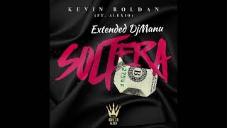 Soltera  Kevin Roldan Ft Ñengo Flow  ExtendedDjManu [upl. by Rozalie]