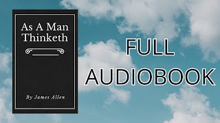 As a Man Thinketh  Full Audiobook [upl. by Ailsa]