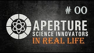 Project 00  The Setup Aperture Science in Real Life [upl. by Singleton]