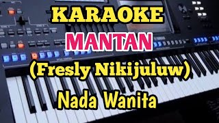 Karaoke MANTANNada Wanita  Fresly Nikijuluw [upl. by Ardnasal535]