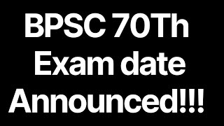 BPSC EXAM DATE Announced  BPSC 70Th [upl. by Zehcnas]