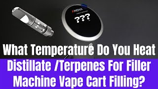 What Temperature Do You Heat Distillate  Terpenes For Filler Machine Vape Cart Filling [upl. by Annaxor540]