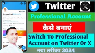 Twitter Par Professional Account Kaise Banaye  How To Create Professional Twitter Account 2024 [upl. by Ajiram]