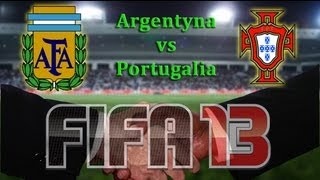 FIFA 13  Mecz na życzenie  Argentyna Argentina vs Portugalia Portugal [upl. by Nosloc80]