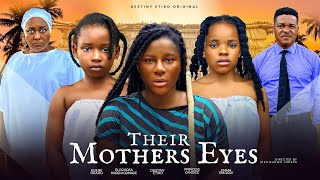 THEIR MOTHERS EYES  DESTINY ETIKO EBERE OKARO PRINCESS CANDICE IGBINIGIE KAREN NIGERIAN MOVIE [upl. by Wendalyn817]