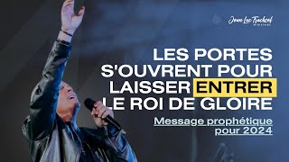 Message prophétique 2024  Les portes souvrent pour laisser entrer le Roi de Gloire [upl. by Cutcliffe849]