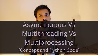 Asynchronous Vs Multithreading Vs Multiprocessing Concept and Code [upl. by Nahraf]