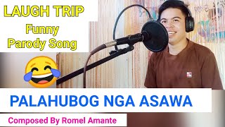 PALAHUBOG NGA ASAWA Composed By Romel Amante [upl. by Fabrice]