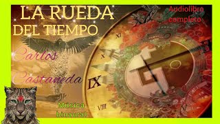 Carlos Castaneda LA RUEDA DEL TIEMPO🌀 Audiolibro Completo Música binaural [upl. by Doralynn]