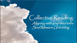 Collective Aligning with your soul tribe  Soul Mission unfolding [upl. by Nugesulo]