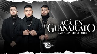 Aca En Guanajuato  Marca MP Video Letra [upl. by Annaert270]