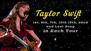 TAYLOR SWIFT 1ST SONG 5TH 7TH 13TH 15TH 22ND and LAST SONG IN EACH TOUR taylorswift music [upl. by Mailand]