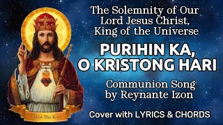 Purihin ka O Kristong Hari by Reynante Izon  Lyrics amp Chords  VIVA KRISTO REY [upl. by Anemaj]