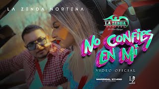 La Zenda Norteña  No Confíes En Mi VIDEO OFICIAL [upl. by Shaylynn101]