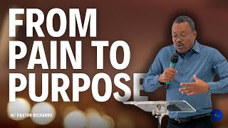 From Purpose to Pain w Pastor Richards [upl. by Noinatrad]