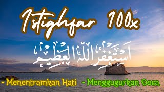 Dzikir Istighfar 100X 📢 أستغفر الله العظيم Dzikir Pelebur Dosa [upl. by Enitsirhk]