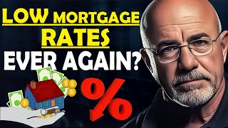 Dave Ramsey Will Low Mortgage Rates Ever Return  All you need to know [upl. by Islaen]