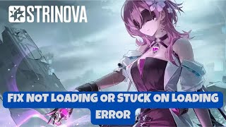 How To Fix Strinova Not Loading On Desktop or Stuck On Loading Screen Error [upl. by Lancelot]