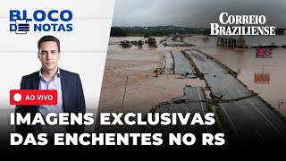 🔴 AO VIVO  IMAGENS EXCLUSIVAS DA ENCHENTE NO RIO GRANDE DO SUL  BLOCO DE NOTAS COM DIEGO AMORIM [upl. by Sullivan62]