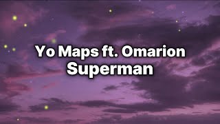 Yo Maps  Superman ft Omarion Lyrics [upl. by Ladd]