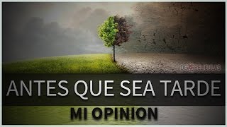 Mi Opinion Antes Que Sea Tarde Documental [upl. by Ahkihs]