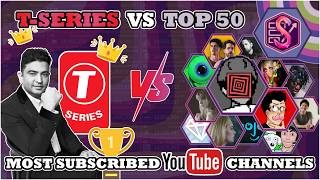 TSeries VS The Top 50 Most Subscribed YouTube Channels [upl. by Cence990]