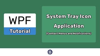 System Tray Icons Context Menus and Notifications  EASY WPF NET CORE [upl. by Nileak]