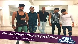 Acordando o prédio  Luan Santana  Coreografia Meu Swingão [upl. by Ymer]