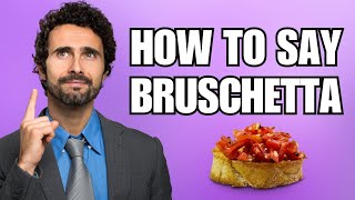 How To Pronounce Bruschetta Correctly [upl. by Heyman]