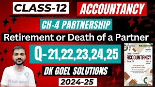 RETIREMENT OR DEATH OF A PARTNER CLASS 12  Q21  Q22  Q23  Q24  Q25  DK GOEL  PARTNERSHIP [upl. by Aoniak648]