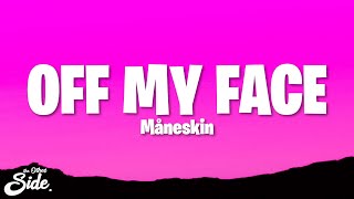 Måneskin  OFF MY FACE Lyrics [upl. by Umeko600]