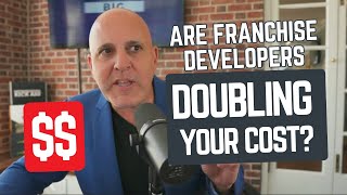 Are Franchise Developers Doubling the Cost of Franchising your Business [upl. by Yeldud]