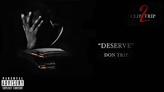 quotDeservequot  Don Trip Official Audio [upl. by Venice]