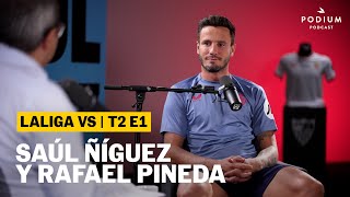 Saúl Ñíguez y Rafael Pineda – T02E01  LALIGA VS  Podium Podcast [upl. by Kir]