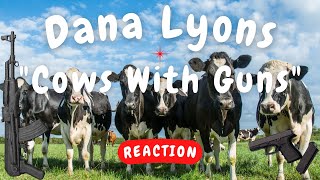 Dana Lyons  Cows With Guns REACTIONGIFT REQUEST [upl. by Lyrahs]