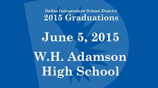 Dallas ISD  WH Adamson High School Graduation 2015 [upl. by Eeltrebor352]