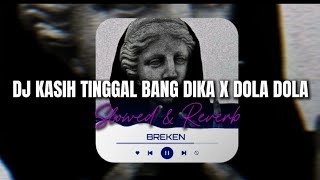 Dj Kasih Tinggal Bang Dika x Dola Dola Kita Salah Dola  Slowed  Reverb  🎧 [upl. by Aisenat]