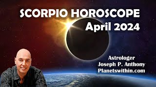 Scorpio Horoscope April 2024  Astrologer Joseph P Anthony [upl. by Akkimat897]