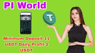 PI World Minimum Deposit 11 USDT Daily Profit 2 USDT [upl. by Amara]