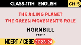 Class 11 English  Hornbill Book  Ch 5  The Ailing Planet the Green Movements Role Part2 [upl. by Emilee117]