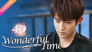 【Multisub】Wonderful Time EP40︱Tong Mengshi Wang Herun  Fresh Drama [upl. by Neelyk]