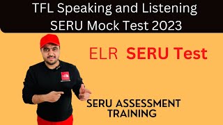 TFL Speaking and Listening SERU mock Test  ELR SERU Test SERU assessment trainingsa pco [upl. by Dnomrej]