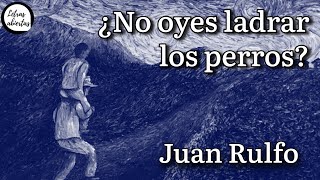 ¿No oyes ladrar los perros  Juan Rulfo AUDIOLIBRO [upl. by Joane]